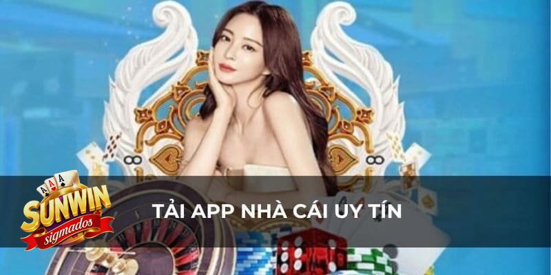 Tải App Sunwin - Tải App Sunwin là gì và vì sao được nhiều người quan tâm?