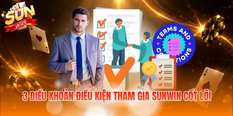 3 điều khoản điều kiện tham gia Sunwin cốt lõi