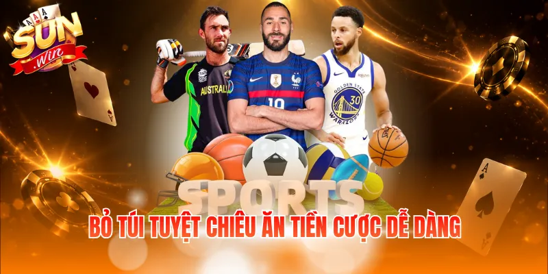Bỏ túi tuyệt chiêu ăn tiền cược dễ dàng