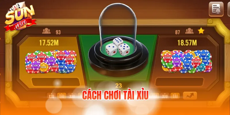 cách chơi Tài Xỉu