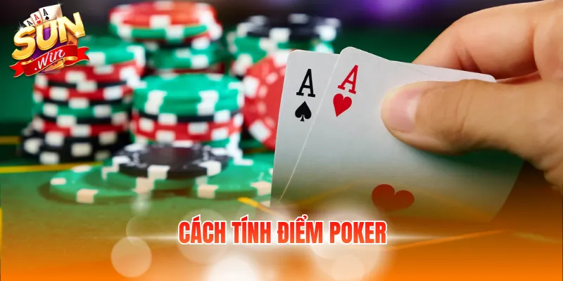 cách tính điểm Poker