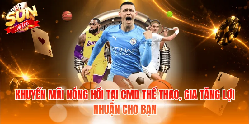 Khuyến mãi nóng hổi tại CMD Thể Thao, gia tăng lợi nhuận cho bạn