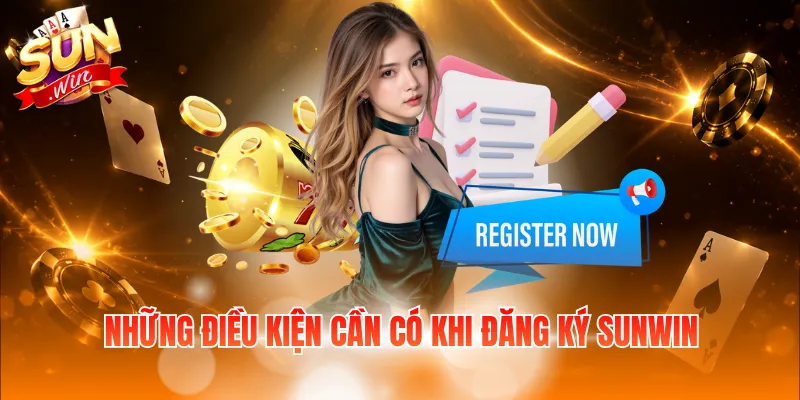 Những điều kiện cần có khi đăng ký Sunwin