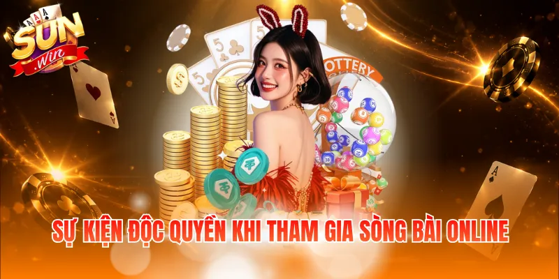 Sự kiện độc quyền khi tham gia sòng bài online